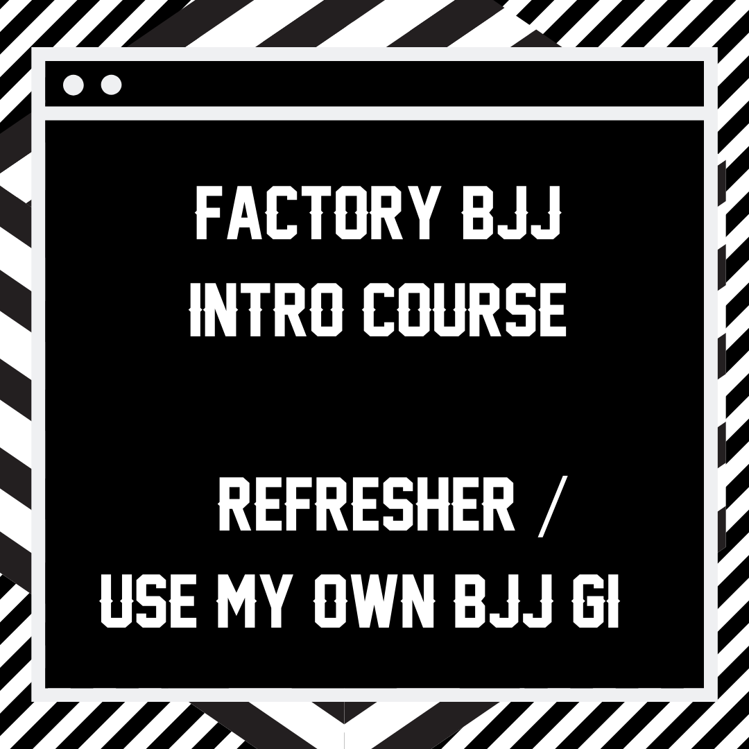 Factory BJJ Intro Course (Use Your Own Gi)